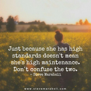 because she has high standards doesn’t mean she’s high maintenance ...