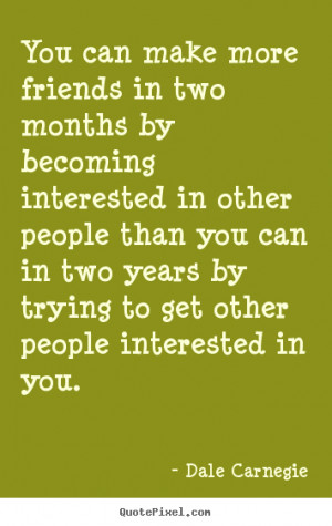 about friendship - You can make more friends in two months by becoming ...