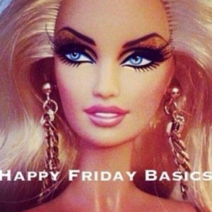 Barbie letting you basic bitches know...