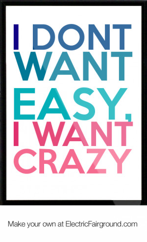 dont want easy, I want crazy Framed Quote