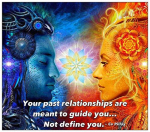 Your past relationships are meant to guide you...Not define you.