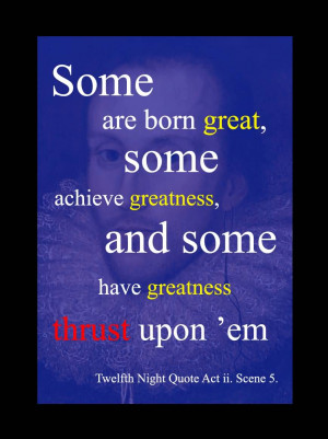 Some are born great, some achieve greatness, and some have greatness ...