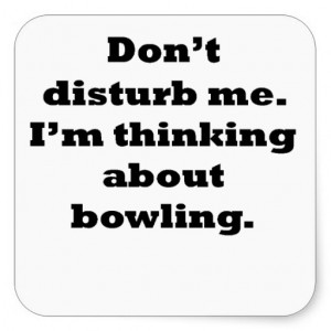 Thinking About Bowling Sticker