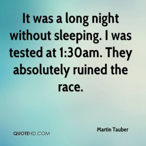... night without sleeping. I was tested at 1:30am. They absolutely ruined