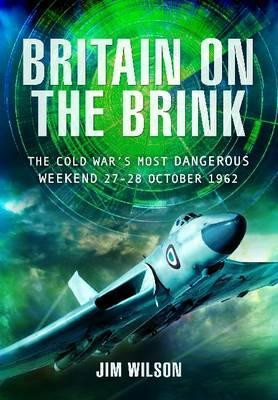 Britain on the Brink: The Cold War's Most Dangerous Weekend, 27-28 ...