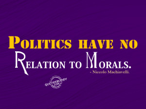 quotesbuddy politics quotes politics have no relation to morals