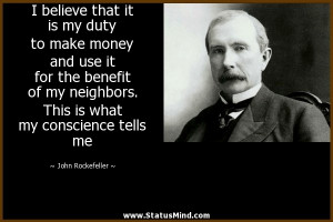 ... what my conscience tells me - John Rockefeller Quotes - StatusMind.com