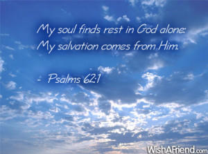 ... Finds Rest In God Alone, My Salvation Comes From Him. ~ Bible Quote
