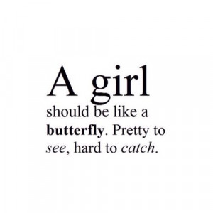 girl • quote • butterfly • don't be a slut • stay classy •