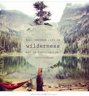 Nature Quotes Freedom Quotes Outdoor Quotes Civilization Quotes Great ...