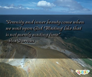 Serenity and inner beauty come when we wait upon God. 'Waiting' like ...