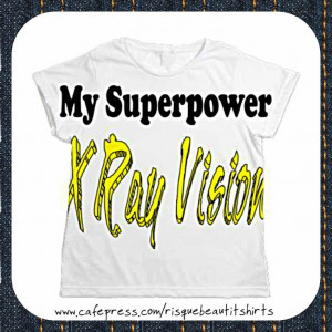 Shirt: My Superpower: X-Ray Vision. REPIN & LIKE if you ️ #fun # ...