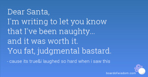 Dear Santa Naughty Quotes Dear santa, i'm writing to let