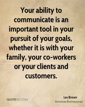 Your ability to communicate is an important tool in your pursuit of ...