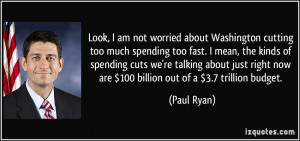 cutting too much spending too fast. I mean, the kinds of spending cuts ...