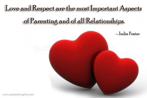 Love And Respect Your Parents Quotes Love and respect are the most