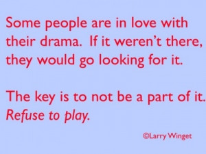 Larry Winget Quote - No drama!