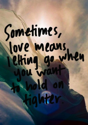 LE LOVE BLOG LOVE PHOTO PIC IMAGE QUOTE SOMETIMES LOVE MEANS LETTING ...