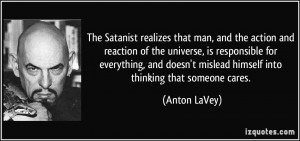 The Satanist realizes that man, and the action and reaction of the ...