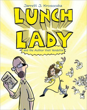 Lunch Lady and the Author Visit Vendetta by Jarrett J. Krosoczka ...