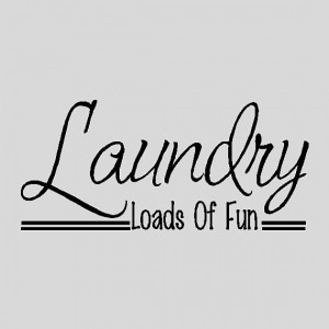 Laundry Room Wall Quotes...