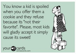 Spoiled kids..