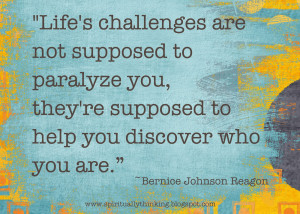 Life's challenges are not supposed to paralyze you, they're supposed ...