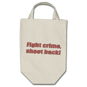 Fight Crime Funny Sayings on Shirts Humour Bags