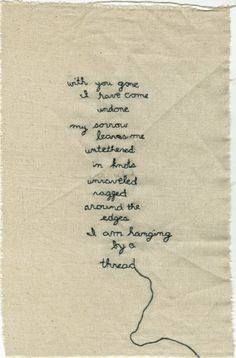 ... knots unraveled ragged around the edges I am hanging by a thread) More