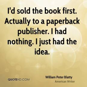 William Peter Blatty - I'd sold the book first. Actually to a ...