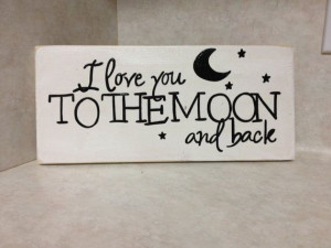 love you to the moon and back SignSigns, 2012 Bobs, Love You, Quotes ...