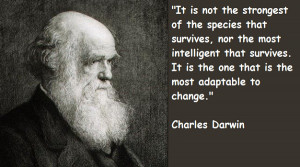 ... that survives. It is the one that is the most adaptable to change