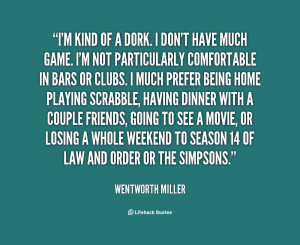 quote-Wentworth-Miller-im-kind-of-a-dork-i-dont-147183.png