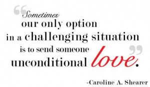 ... In A Challenging Situation Unconditional Love - Challenge Quotes
