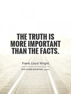 Truth Quotes Fact Quotes Frank Lloyd Wright Quotes