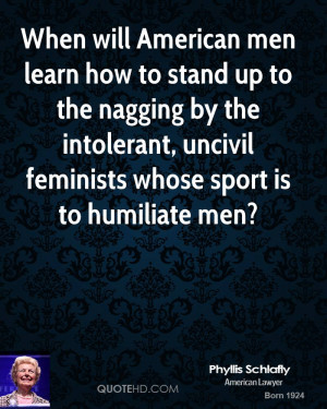 When will American men learn how to stand up to the nagging by the ...