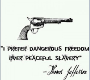 prefer dangerous freedom over peaceful slavery. - Thomas Jefferson