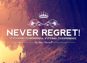 Motivational Quotes - Never regret if it's good, it's wonderful