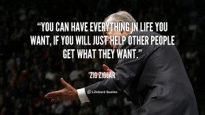 ... you want, if you will just help other people get what they want