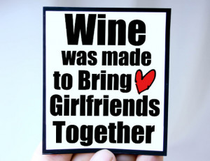 Wine And Friends Quotes Wine quote for girlfriends