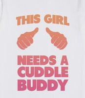 This Girl Needs Cuddle Buddy