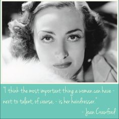 Hair quote by Joan Crawford. Hairdressers really are important! More