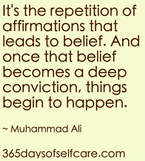 It’s the repetition of affirmations that leads to belief. And once ...