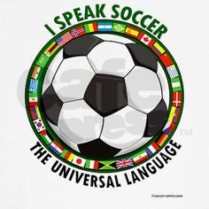 ... , the beautiful game! Soccer is indeed the universal language. More