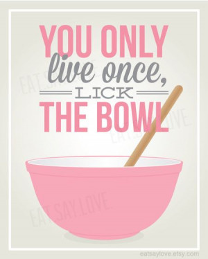 Lick the bowl! - baking quote