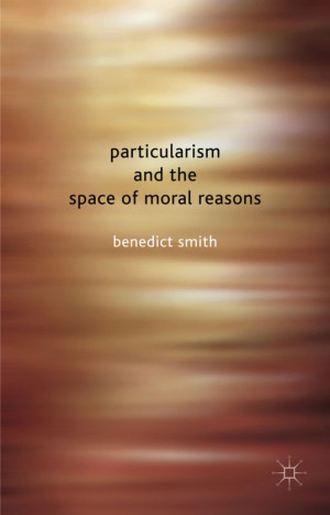 Particularism and the Space of Moral Reasons EBOOK