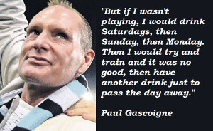 Paul-Gascoigne-Quotes-11.jpg