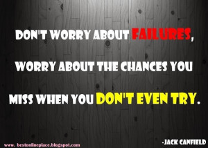 don t worry about failures worry about the chances you