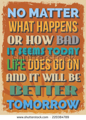 Retro Vintage Motivational Quote Poster. No Matter What Happens or How ...