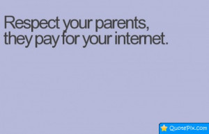 Respect Your Parents, They For Your Internet.